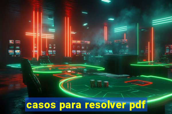 casos para resolver pdf